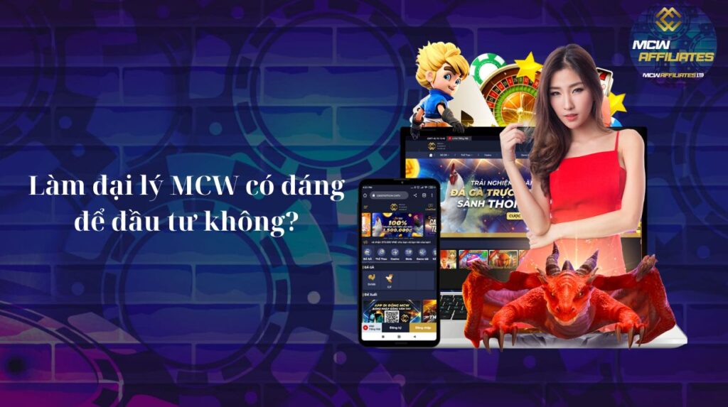 Làm đại lý MCW có đáng để đầu tư không?