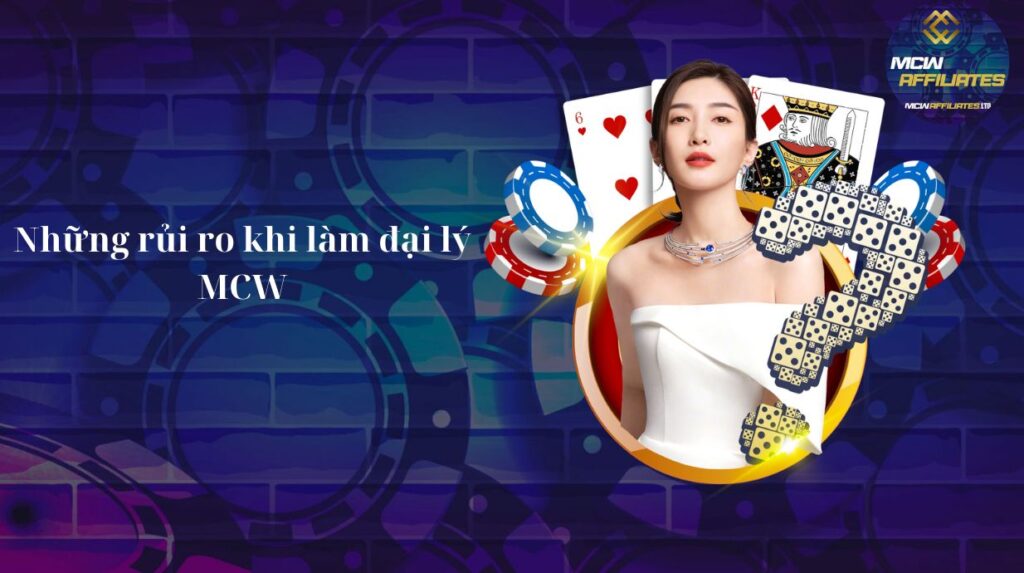 Những rủi ro khi làm đại lý MCW