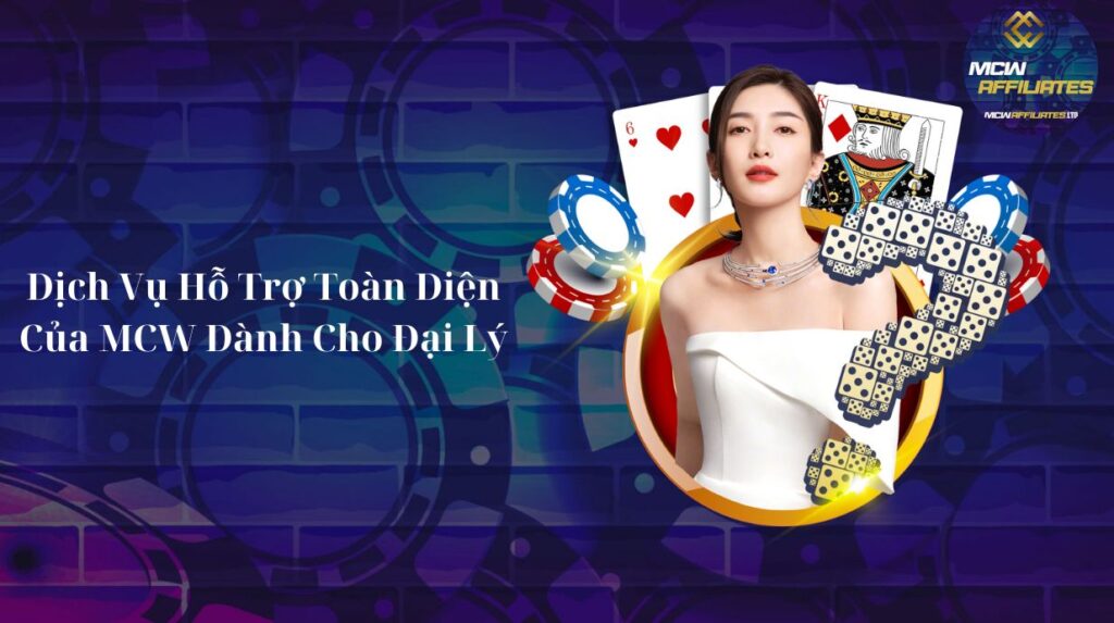 Dịch Vụ Hỗ Trợ Toàn Diện Của MCW Dành Cho Đại Lý