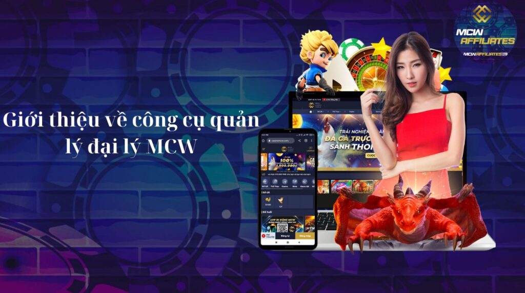 Giới thiệu về công cụ quản lý đại lý MCW