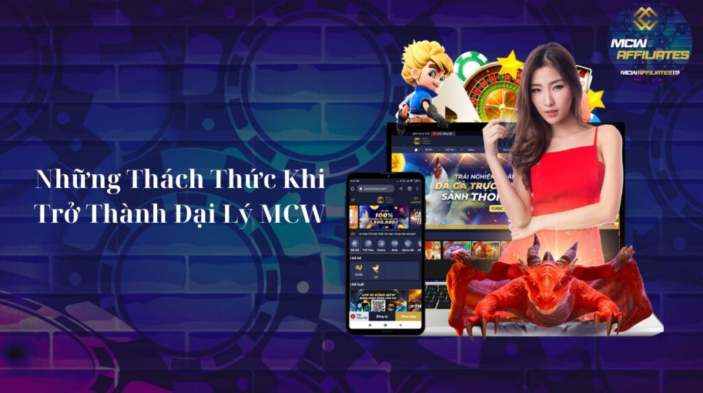 Những Thách Thức Khi Trở Thành Đại Lý MCW