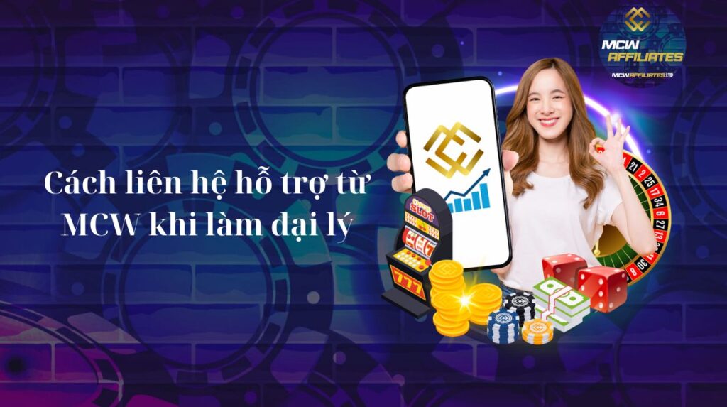 Cách liên hệ hỗ trợ từ MCW khi làm đại lý